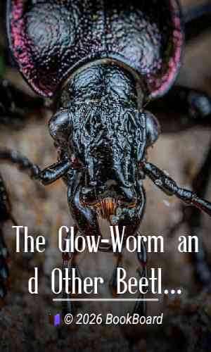 The Glow-Worm and Other Beetles by Jean-Henri Fabre