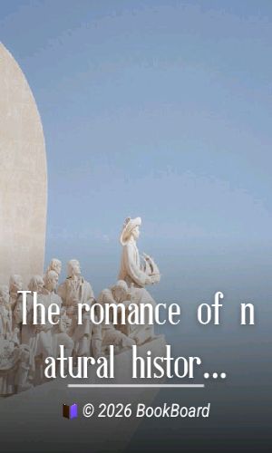 The romance of natural history, second series by Philip Henry Gosse