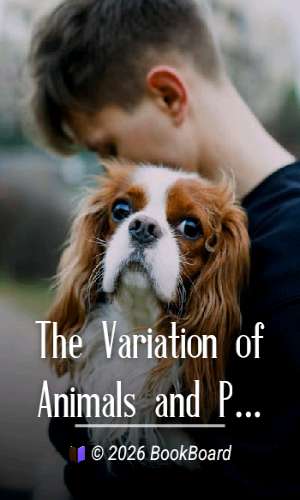 The Variation of Animals and Plants under Domestication by Charles Darwin