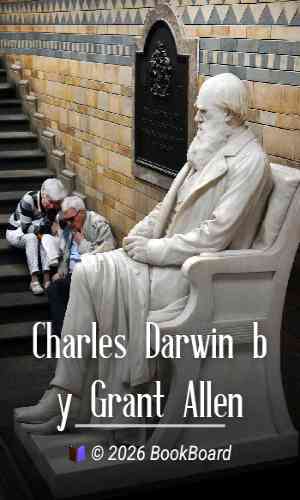Charles Darwin by Grant Allen