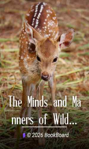 The Minds and Manners of Wild Animals: A Book of Personal Observations by Hornaday