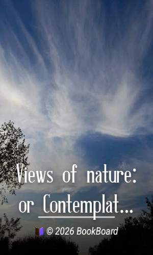 Views of nature: or Contemplations on the sublime phenomena of creation by Humboldt