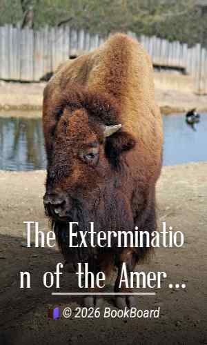 The Extermination of the American Bison by William T. Hornaday