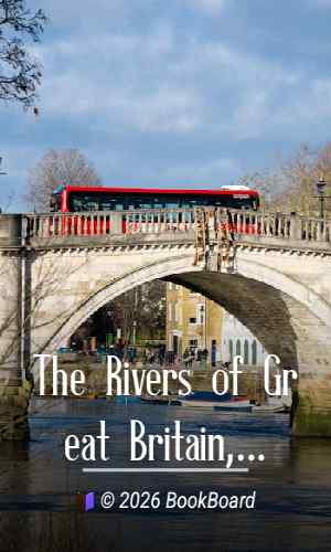 The Rivers of Great Britain, Descriptive, Historical, Pictorial: Rivers of the…