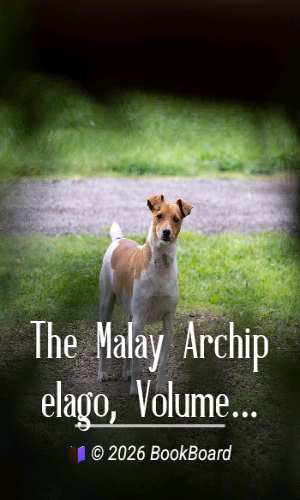 The Malay Archipelago, Volume 2 by Alfred Russel Wallace