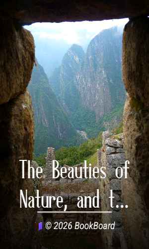 The Beauties of Nature, and the Wonders of the World We Live In by Sir John Lubbock