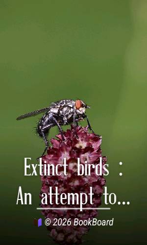 Extinct birds : An attempt to unite in one volume a short account of those…