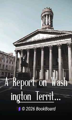 A Report on Washington Territory by William Henry Ruffner