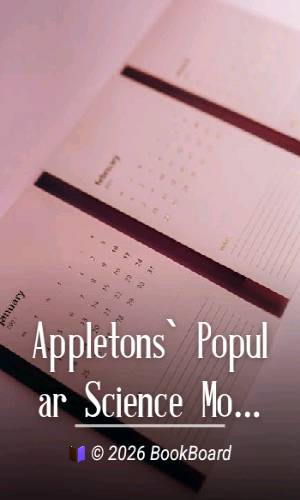 Appletons` Popular Science Monthly, February 1899 by Various