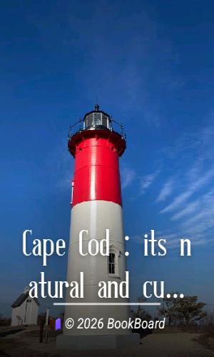 Cape Cod : its natural and cultural history : a guide to Cape Cod National…