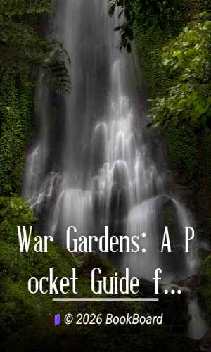 War Gardens: A Pocket Guide for Home Vegetable Growers by Montague Free