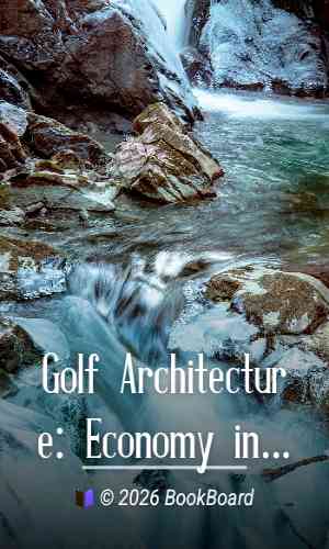 Golf Architecture: Economy in Course Construction and Green-Keeping by A. Mackenzie