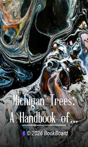 Michigan Trees: A Handbook of the Native and Most Important Introduced Species