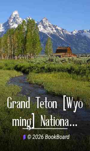 Grand Teton [Wyoming] National Park by United States. Department of the Interior