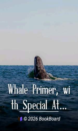 Whale Primer, with Special Attention to the California Gray Whale by Walker