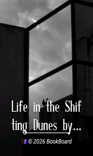 Life in the Shifting Dunes by Laurence B. White