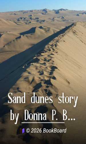 Sand dunes story by Donna P. Bessken