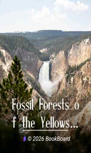 Fossil Forests of the Yellowstone National Park by Frank Hall Knowlton