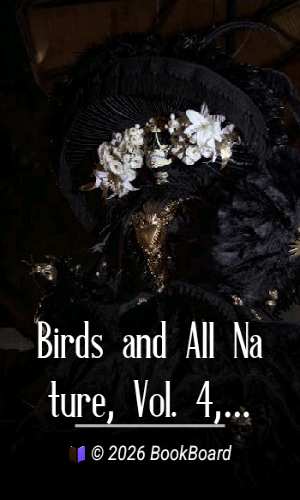 Birds and All Nature, Vol. 4, No. 2, August 1898 by Various