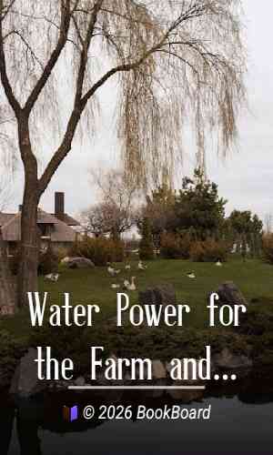 Water Power for the Farm and Country Home by David R. Cooper