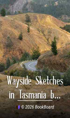 Wayside Sketches in Tasmania by S. H. Wintle