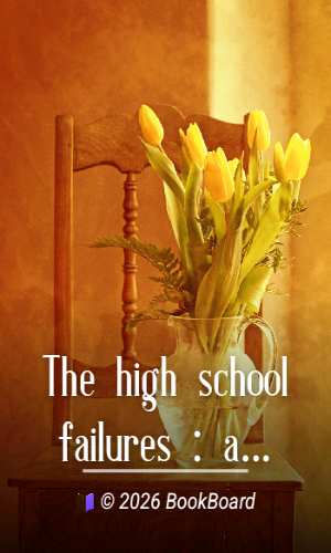 The high school failures : a study of the school records of pupils failing in…