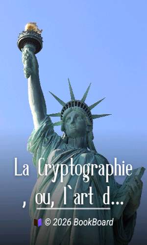 La Cryptographie, ou, l`art d`écrire en chiffres by P. L. Jacob