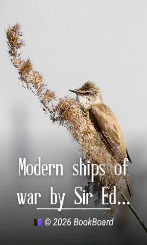 Modern ships of war by Sir Edward J. Reed and Edward Simpson