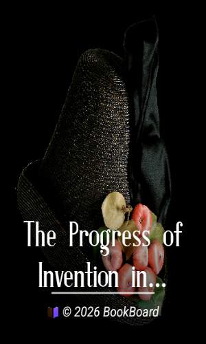 The Progress of Invention in the Nineteenth Century. by Edward W. Byrn