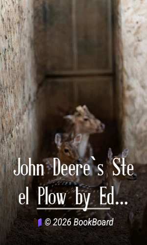 John Deere`s Steel Plow by Edward C. Kendall