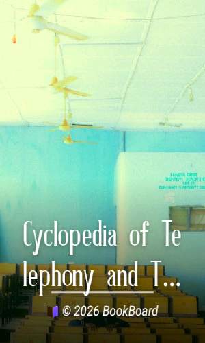Cyclopedia of Telephony and Telegraphy, Vol. 1 by American School of Correspondence