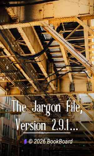 The Jargon File, Version 2.9.10, 01 Jul 1992 by Eric S. Raymond and Guy L. Steele