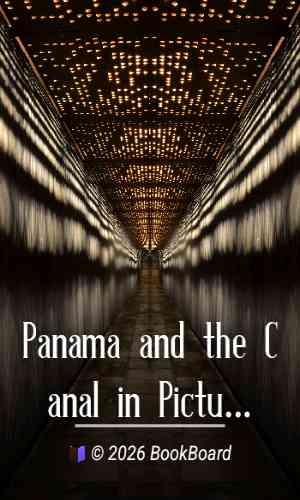 Panama and the Canal in Picture and Prose by Willis J. Abbot