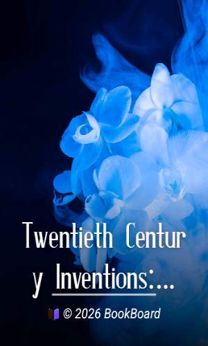 Twentieth Century Inventions: A Forecast by George Sutherland