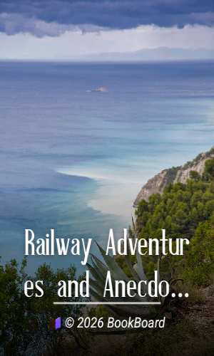 Railway Adventures and Anecdotes: Extending over More Than Fifty Years by Pike