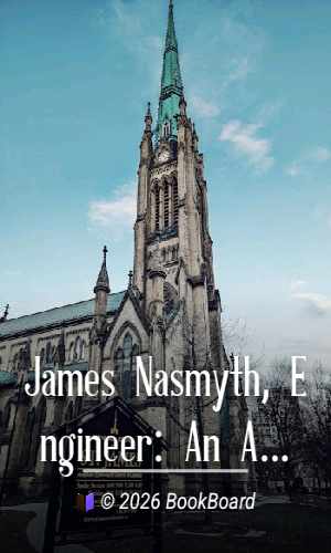 James Nasmyth, Engineer: An Autobiography by James Nasmyth