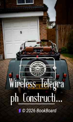 Wireless Telegraph Construction For Amateurs by Alfred Powell Morgan