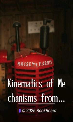 Kinematics of Mechanisms from the Time of Watt by Eugene S. Ferguson