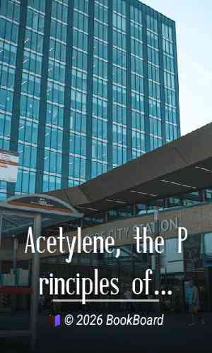 Acetylene, the Principles of Its Generation and Use by Leeds and Butterfield