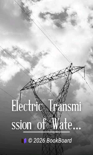 Electric Transmission of Water Power by Alton D. Adams
