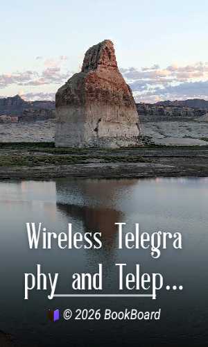 Wireless Telegraphy and Telephony Simply Explained by Alfred Powell Morgan