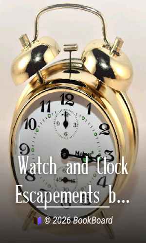 Watch and Clock Escapements by Anonymous