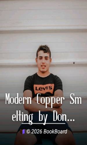Modern Copper Smelting by Donald M. Levy