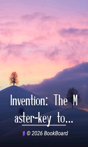 Invention: The Master-key to Progress by Bradley A. Fiske
