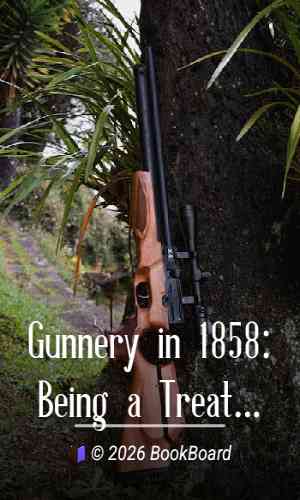 Gunnery in 1858: Being a Treatise on Rifles, Cannon, and Sporting Arms by Greener