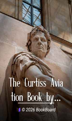 The Curtiss Aviation Book by Glenn Hammond Curtiss and Augustus Post