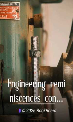 Engineering reminiscences contributed to "Power" and "American machinist" by Porter
