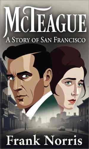 McTeague: A Story of San Francisco