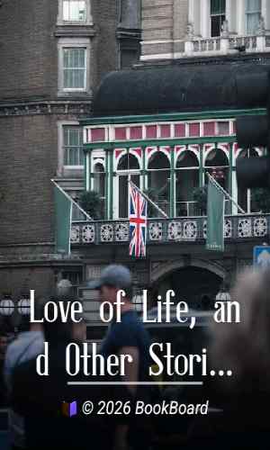 Love of Life, and Other Stories by Jack London