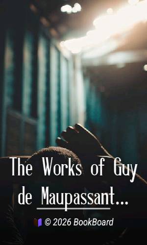 The Works of Guy de Maupassant, Vol. 1 by Guy de Maupassant